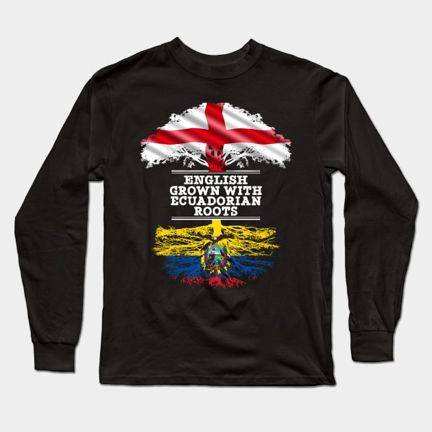 English Grown With Ecuadorian Roots - Gift for Ecuadorian With Roots From Ecuador Long Sleeve T-Shirt by Country Flags